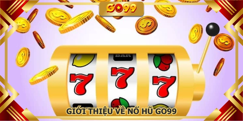 Hội viên tham gia vào nổ hũ GO99 ngày càng nhiều